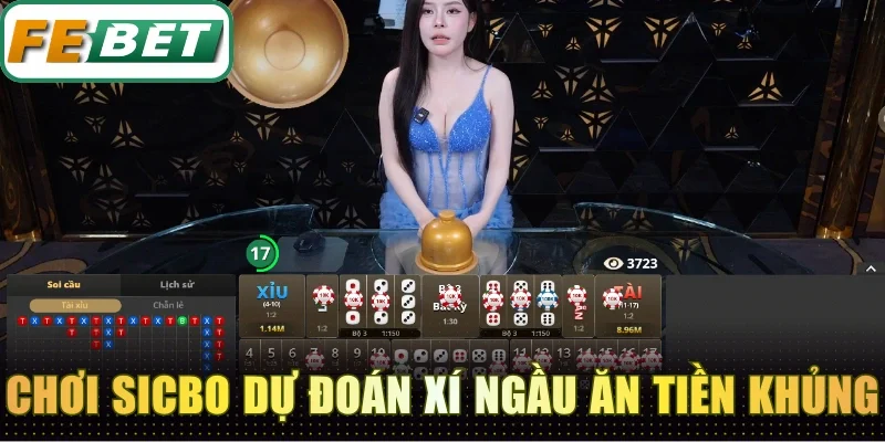 Casino Febet - Sòng Bài Trực Tuyến Đẳng Cấp Dealer Sexy 4 Chơi Sicbo dự đoán xí ngầu ăn tiền cực khủng
