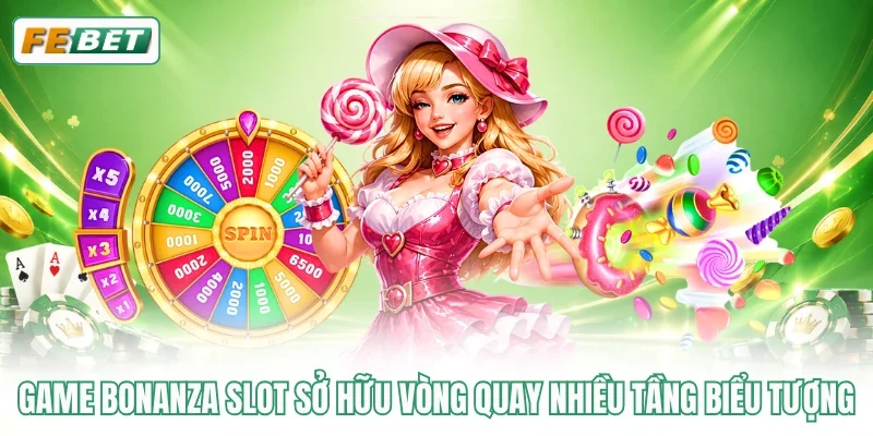 Game Bonanza slot sở hữu vòng quay nhiều tầng biểu tượng