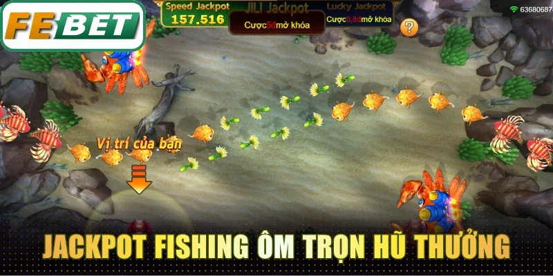Jackpot Fishing săn ngư ôm trọn hũ thưởng khổng lồ