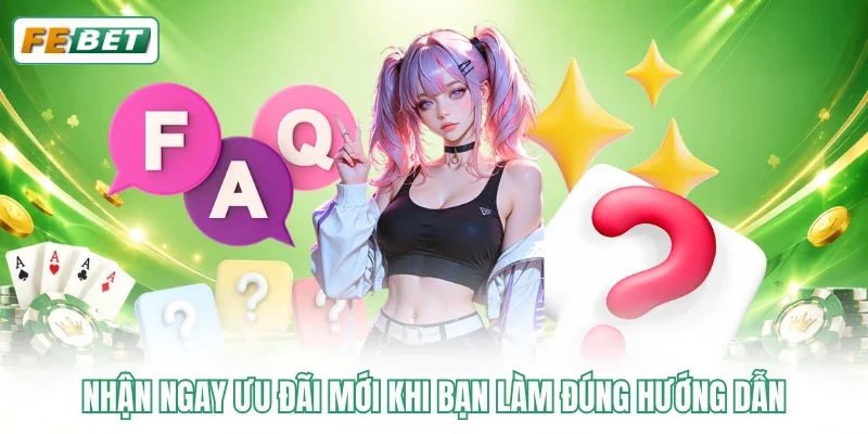 Nhận ngay ưu đãi mới khi bạn làm đúng hướng dẫn