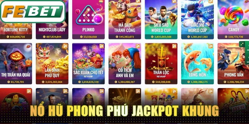 Nổ hũ phong phú jackpot khủng tăng cực đại