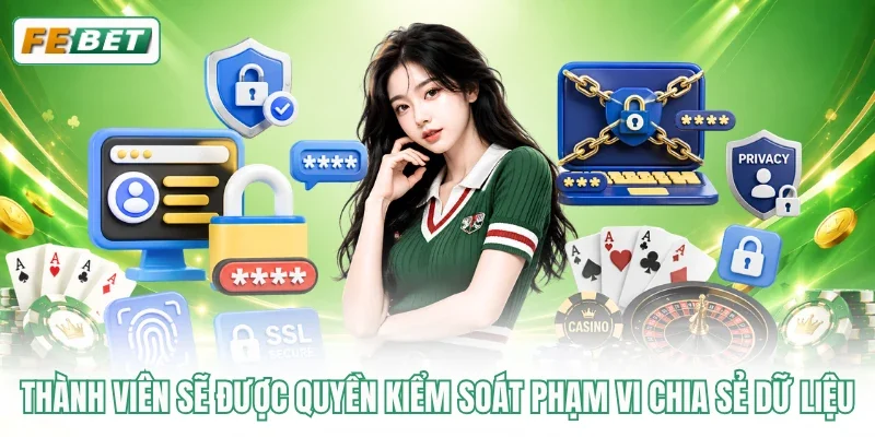Thành viên sẽ được quyền kiểm soát phạm vi chia sẻ dữ liệu